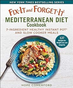 $13 off everyday price!<br><br>Fix-It and Forget-It<br>Mediterranean Diet Cookbook:<br>7-Ingredient Healthy Instant Pot and Slow Cooker Meals