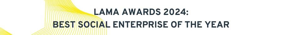 LAMA Awards 2024: Best Social Enterprise of the Year