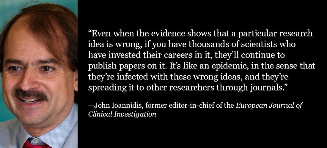 Ioannidis: Researchers cling to false ideas to protect careers, spreading bad science like an epidemic.