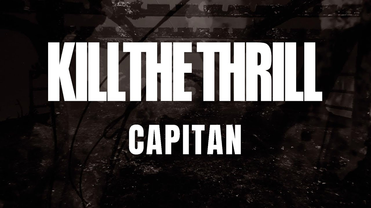 Kill the Thrill - "Capitan" (Official Music Video) 2023