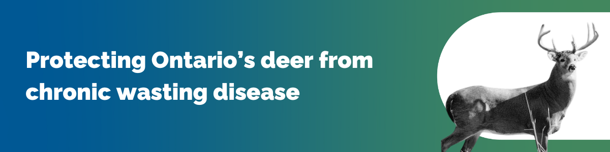 Protecting Ontario's deer from chronic wasting disease