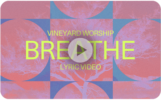 VINEYARD WORSHIP_BREATHE_LYRIC THUMBNAIL