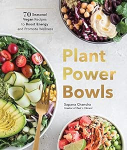 BEST PRICE EVER and a BookGorilla Encore!<br><br>Plant Power Bowls: 70 Seasonal Vegan Recipes to Boost Energy and Promote Wellness