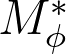 M^*_\phi M^*_\phi