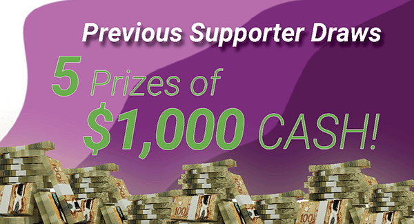 PREVIOUS SUPPORTER DRAWS: 5 PRIZES OF $1000 CASH!