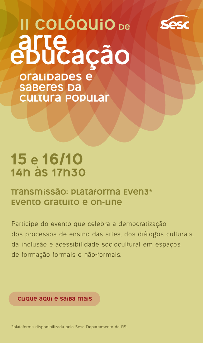 II Colóquio Sesc Arte Educação: Oralidades e Saberes da Cultura Popular! - Sesc-SC