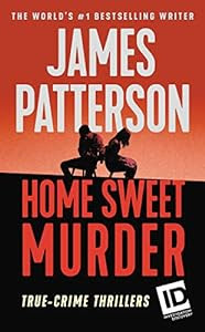 Two true-crime thrillers as seen on Discovery's MURDER IS FOREVER:<br><br>Home Sweet Murder<br>(James Patterson's Murder Is Forever)