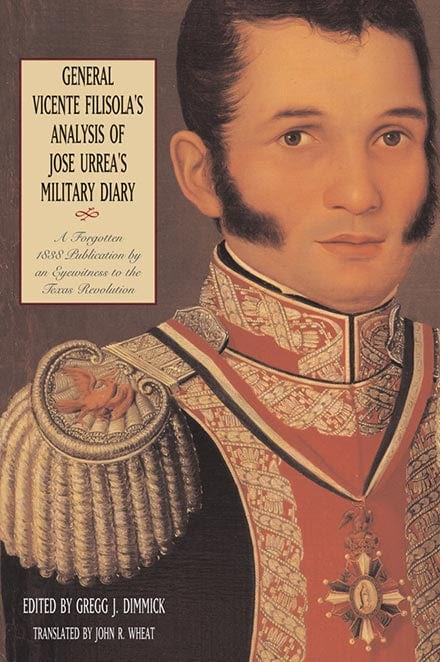 General Vicente Filisola’s Analysis of Jose Urrea’s Military Diary