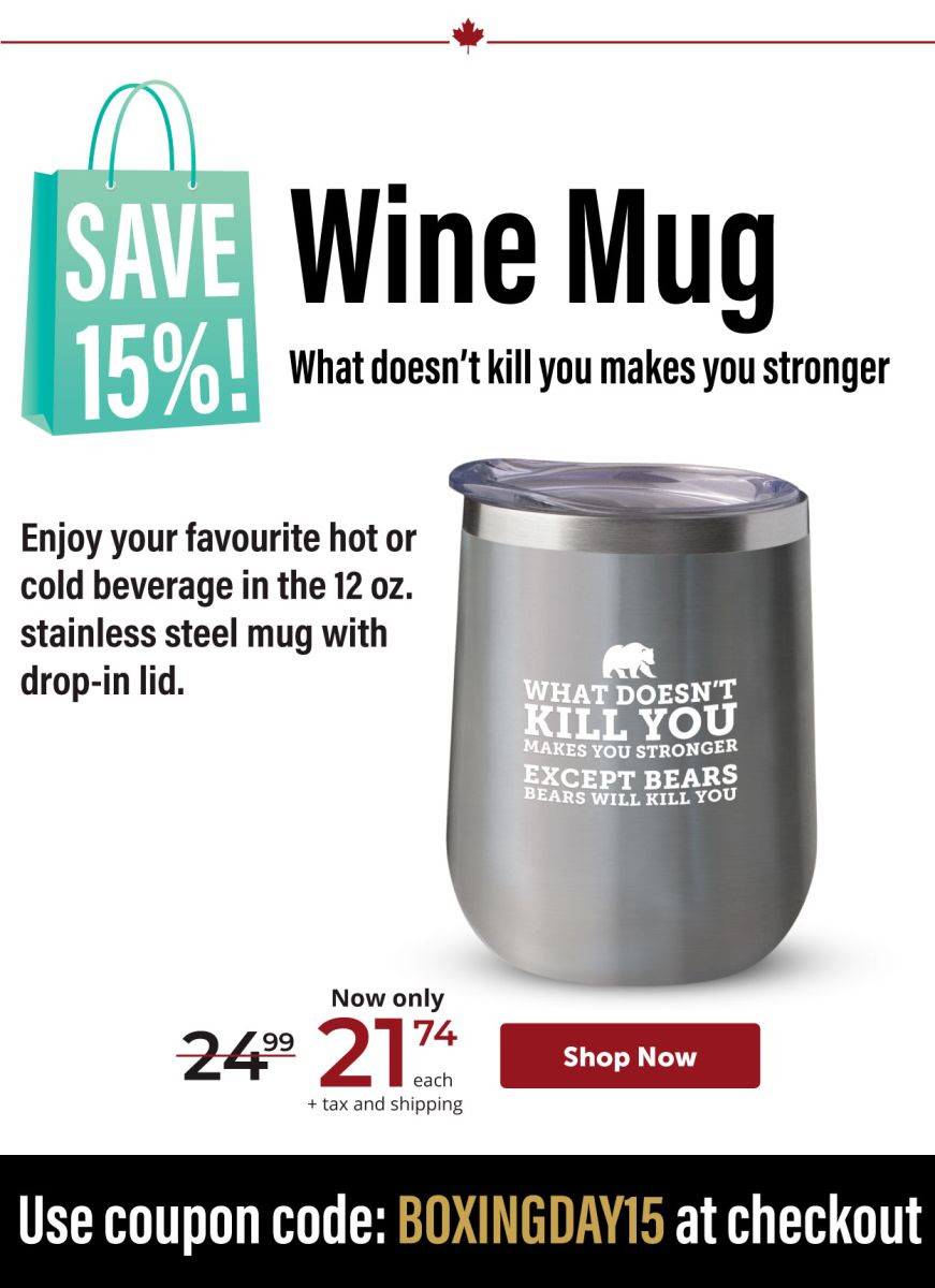 SAVE 15%! Wine Mug—What doesn’t kill you makes you stronger