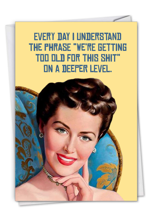 Getting Too Old: Funny Birthday Paper Greeting Card