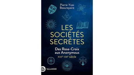 'Les sociétés secrètes' de Pierre-Yves Beaurepaire aux éditions Taillandier