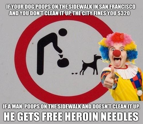 Clown meme condening SF for allowing people to poop on the streets but not dogs.