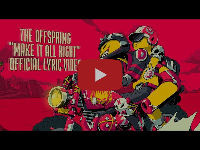 The Offspring - Make It All Right [Official Lyric Video]