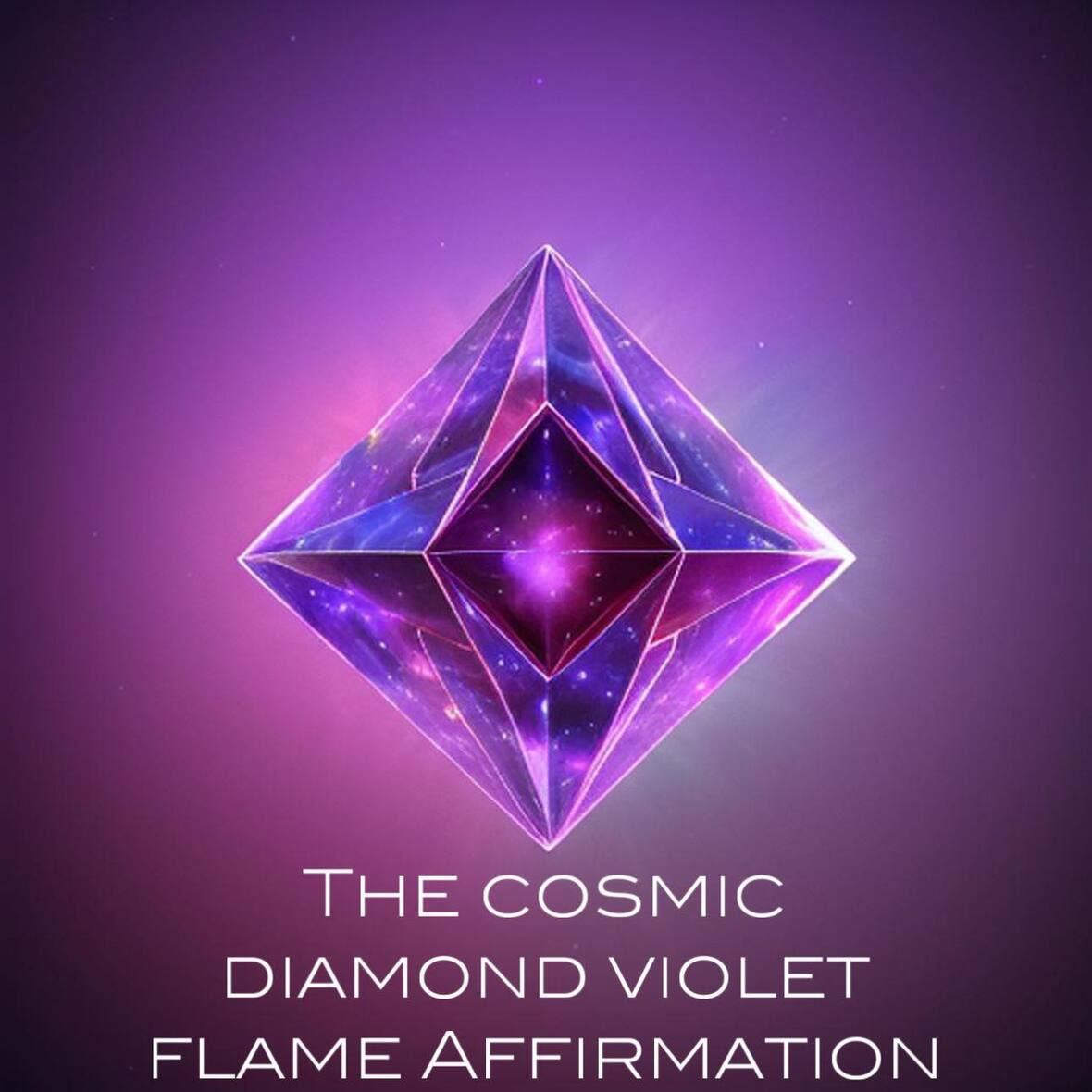 The Cosmic Diamond Violet Flame Affirmation