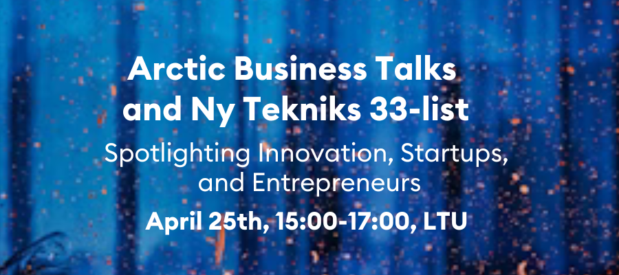 🇸🇪 Arctic Business Talks: Welcome to join us at LTU with Ny Tekniks 33-list!