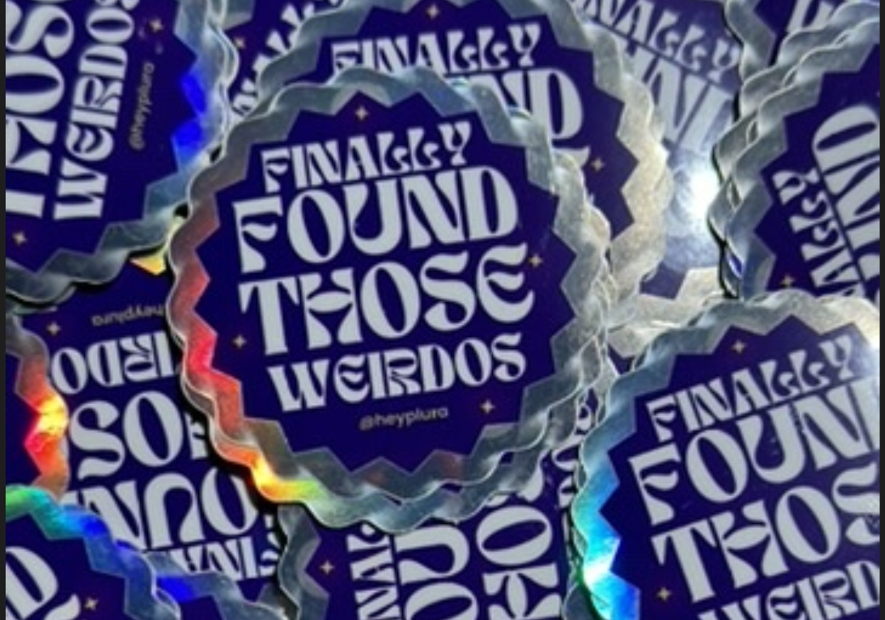 stickers with the copy: finally found those weirdos