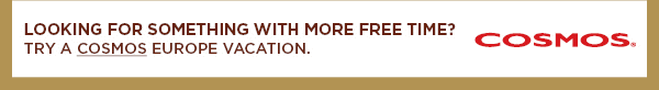 Looking for something with more free time? Try a Cosmos Europe Vacation.