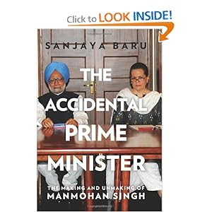 The Accidental Prime Minister: The Making and Unmaking of Manmohan Singh
