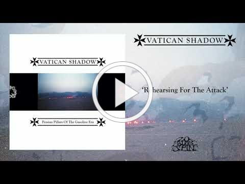 VATICAN SHADOW - Rehearsing For The Attack (From 'Persian Pillars Of The Gasoline Era' LP, 2020)