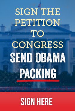 Sign the Petition to Congress and Send Obama Packing – Go Here