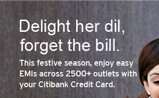 Delight her dil, forget the bill. This festive season, enjoy easy EMIs across 2500+ outlets with your Citibank Credit Card.