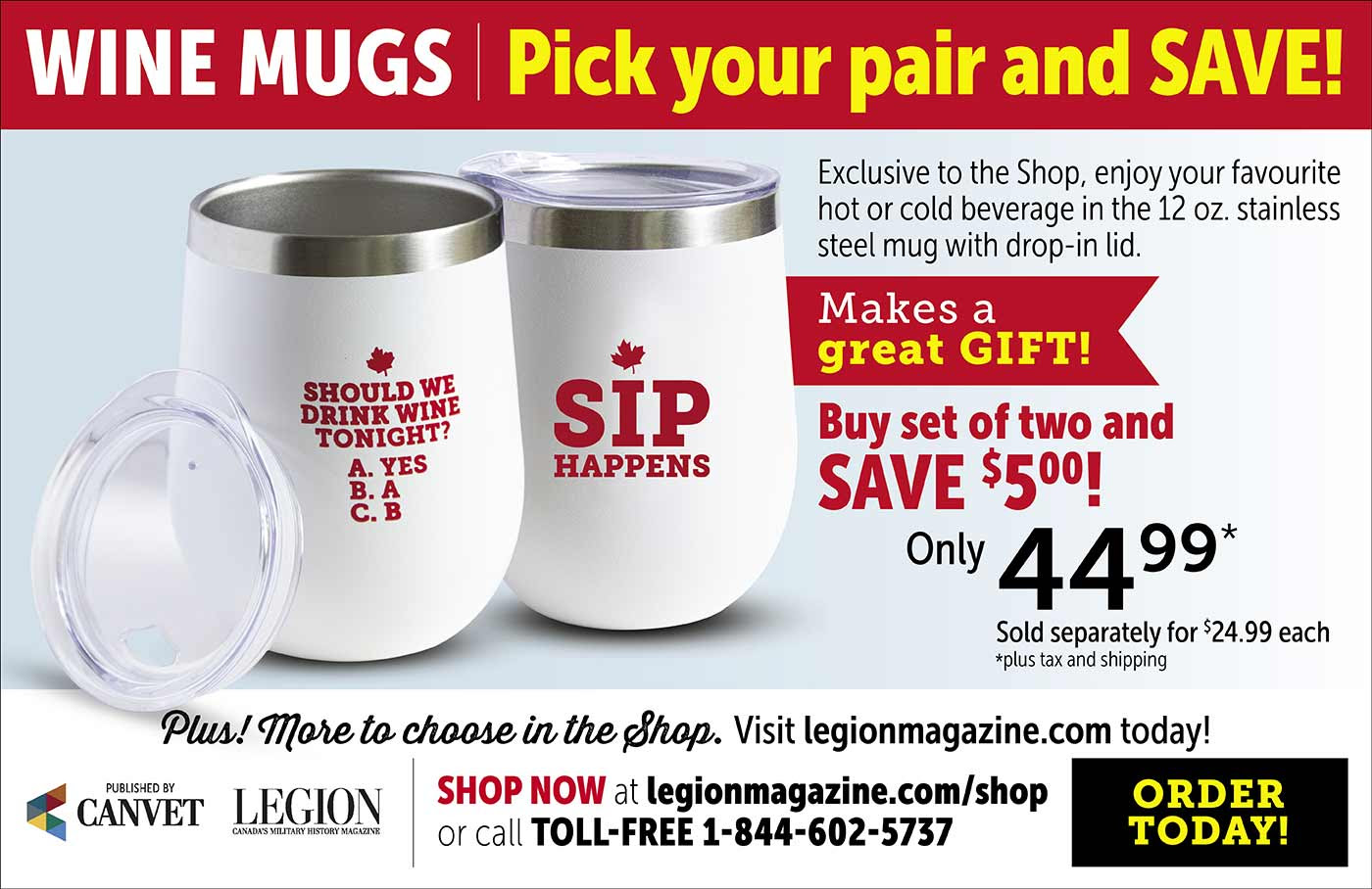 Exclusive to the Shop, enjoy your
favourite hot or cold beverage in the 12
oz stainless steel wine mugs. Order
today!
