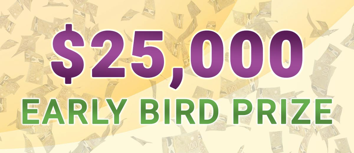 $25,000 Early Brid Prize