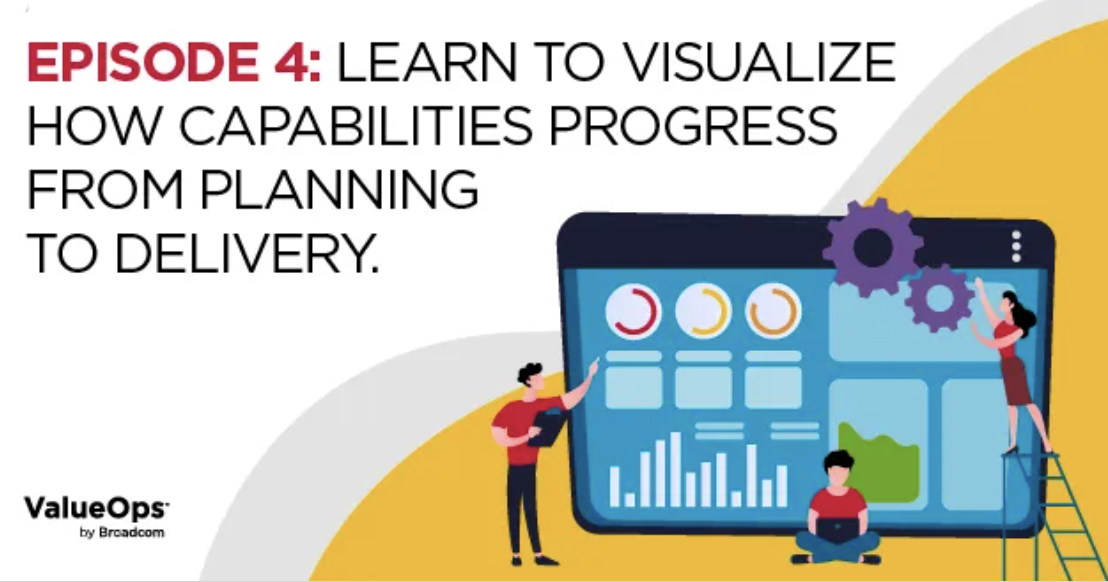 Episode 4: Learn to Visualize How Capabilities Progress from Planning to Delivery