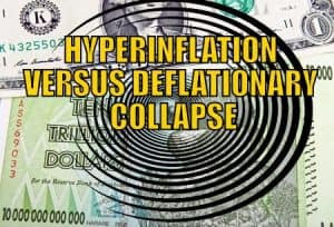 HYPERINFLATION_VERSUS_DEFLATIONARY_COLLAPSE