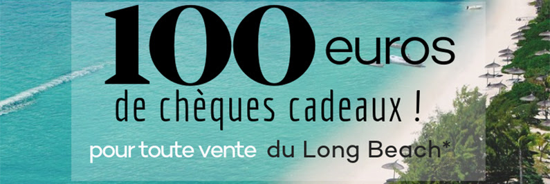 100 Euros de chÃ¨ques Cadeaux pour toute vente du Long Beach ! 