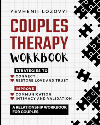Couples Therapy Workbook: Strategies to Connect, Restore Love and Trust, Improve Communication Intimacy and Validation: A Relationship Workbook for Couples