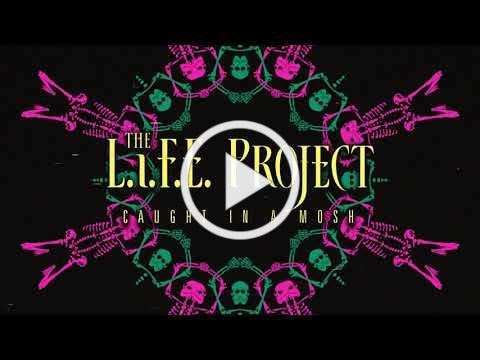 The L.I.F.E. Project - Caught In A Mosh (Visualizer)