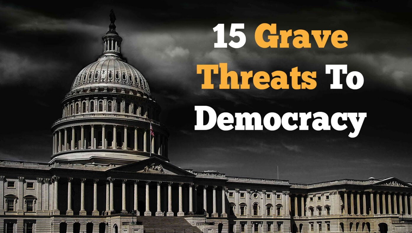 The Top 15 Gravest Threats To Democracy