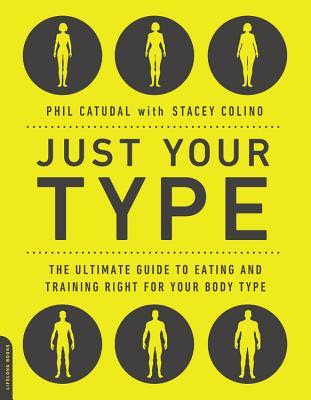 Just Your Type: The Ultimate Guide to Eating and Training Right for Your Body Type in Kindle/PDF/EPUB