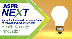ASPR Next Logo and light bulb with the words "Apply for funding and partner with us to revolutionize disaster care"