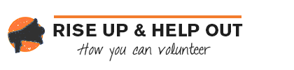 RISE UP & HELP OUT; How you can volunteer