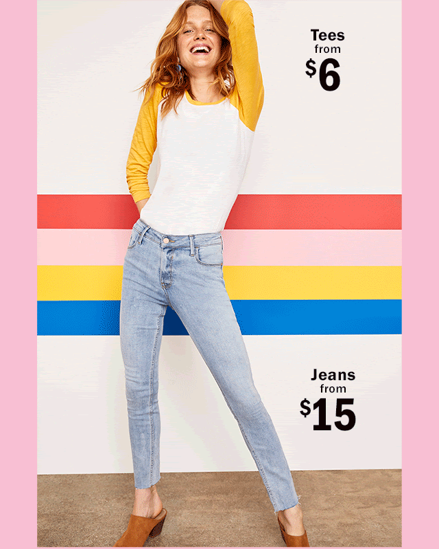 Tees from $6 | Jeans from $15