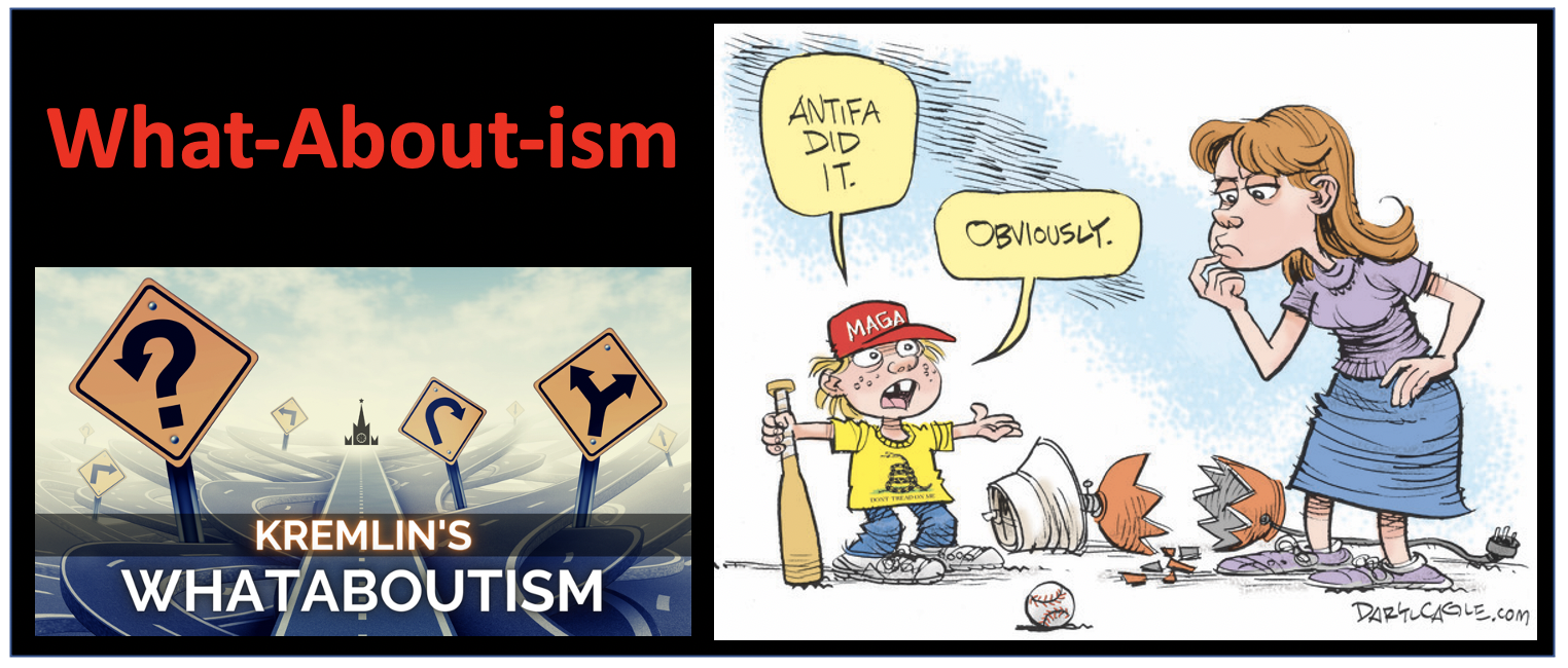 Deflect attention to an unpleasant issue with  “What-aboutism”. The technique is used to respond to an accusation or difficult question by making a counter-accusation or raising a different issue. The goal is to deflect rather than engage in a meaningful dialog.