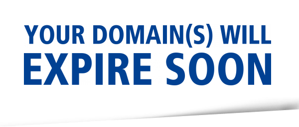 YOUR DOMAIN(S) WILL EXPIRE SOON