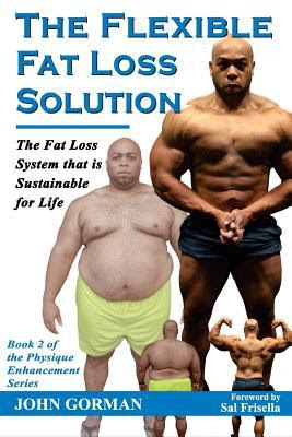 The Flexible Fat Loss Solution: The Fat Loss System That Is Sustainable for Life PDF