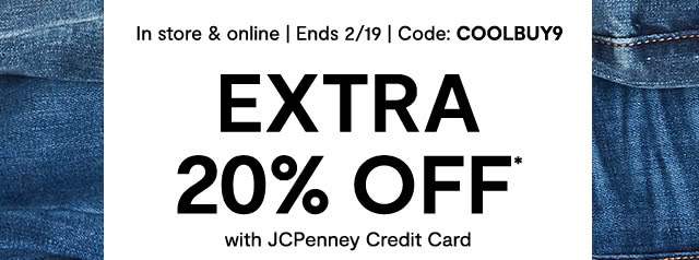 In store & online, ends February 19, code: COOLBUY9. Extra 20% off* with JCPenney credit card