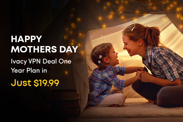 Ivacy VPN Mother’s Day Deal