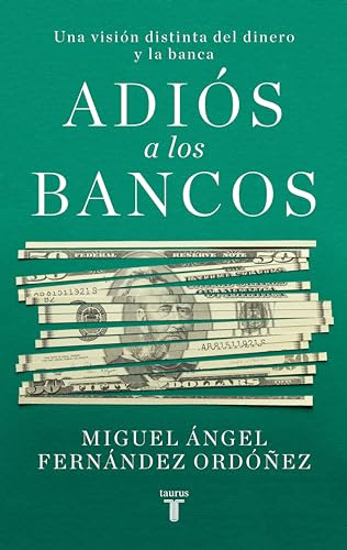 Adiós a los bancos: Una visión distinta del dinero y la banca (Spanish Edition)