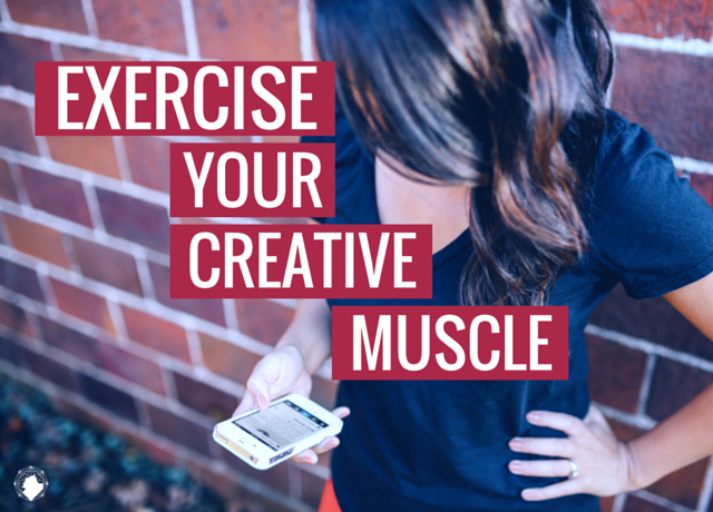 Exercise Your Creative Muscle 