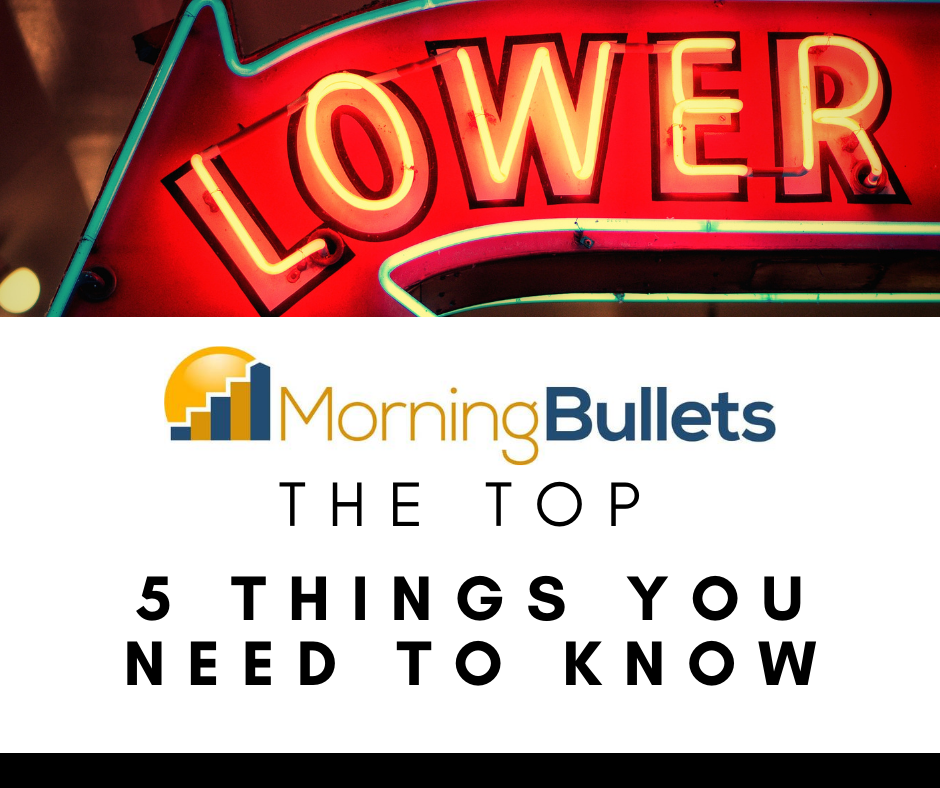 Morning Bullets - 5 Things You Need to Know