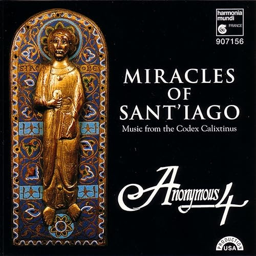 Miracles of Sant'iago - Medieval Chant & Polyphony for St. James from the Codex Calixtinus