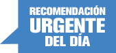 Recomendación urgente del día