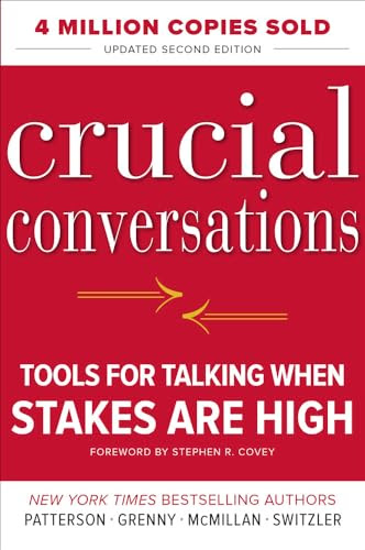 Crucial Conversations: Tools for Talking When Stakes Are High