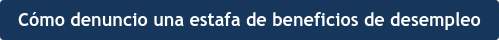 Cómo denuncio una estafa de beneficios de desempleo