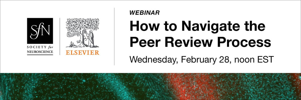SfN-Elsevier Webinar: How to Navigate the Peer Review Process / Wednesday, February 28, noon EST